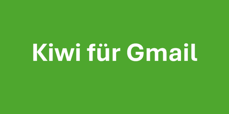 Kiwi für Gmail Kiwi für Gmail